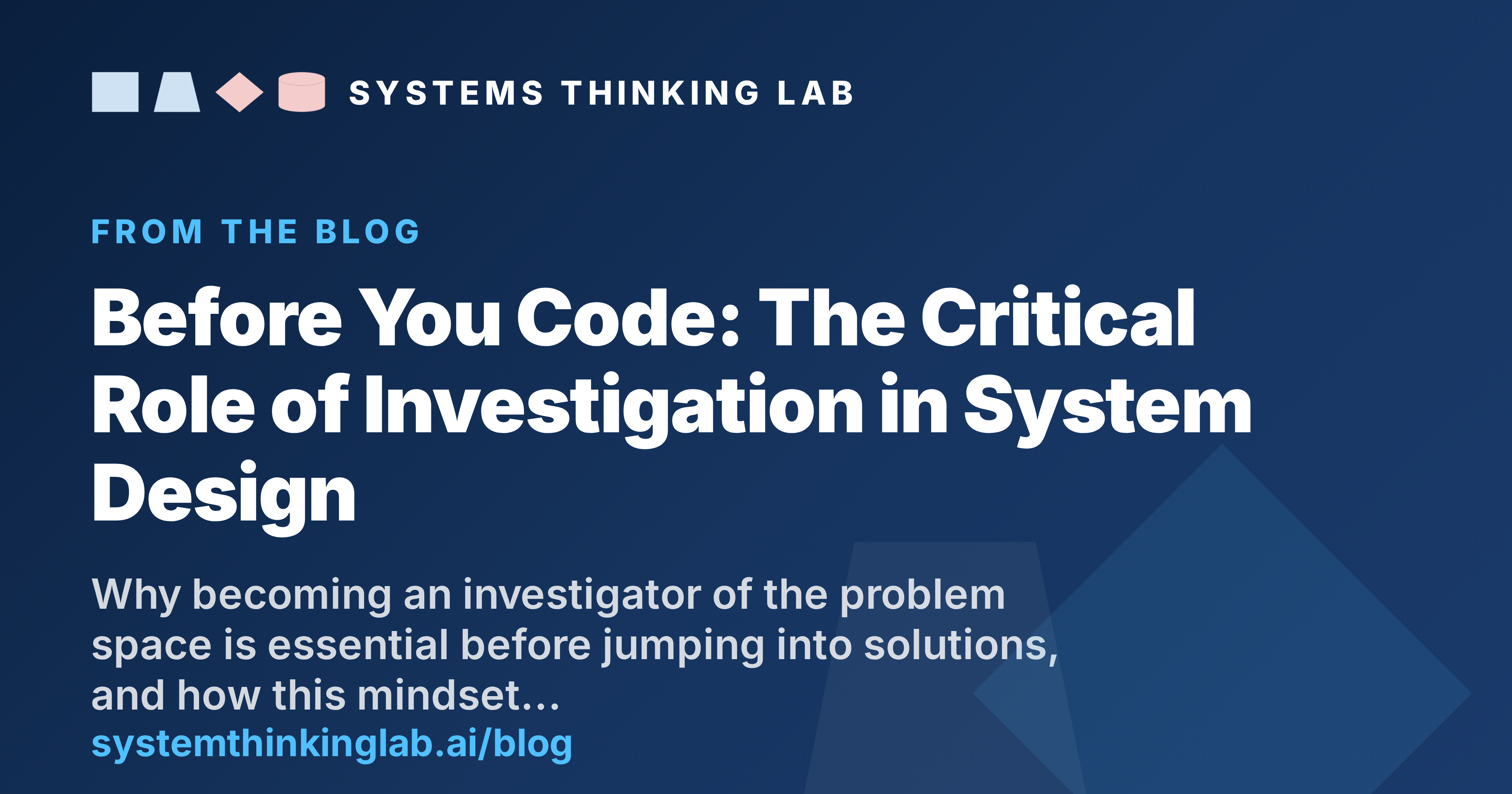 Before You Code: The Critical Role of Investigation in System Design